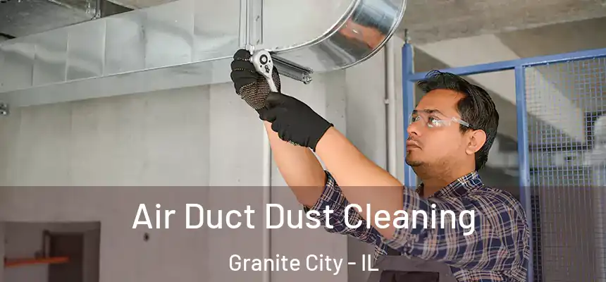  Air Duct Dust Cleaning Granite City - IL