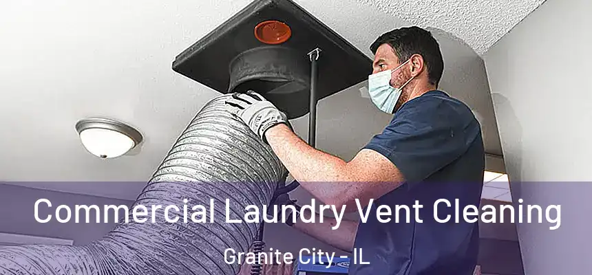  Commercial Laundry Vent Cleaning Granite City - IL