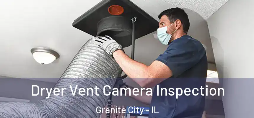 Dryer Vent Camera Inspection Granite City - IL