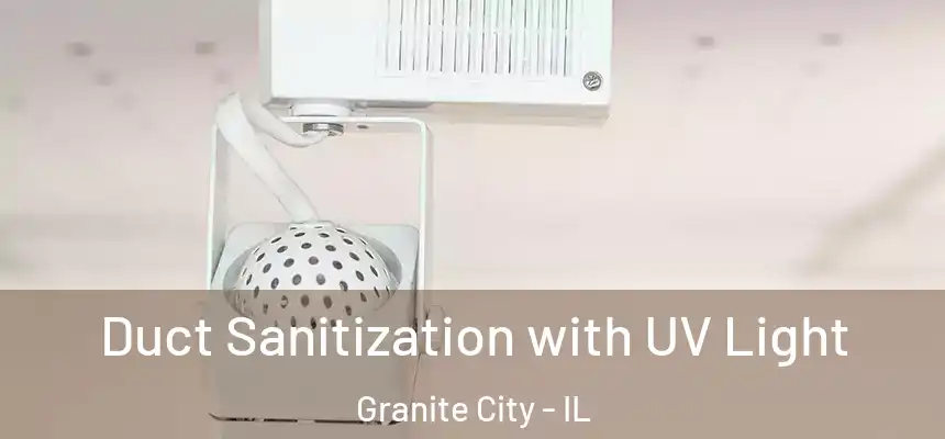 Duct Sanitization with UV Light Granite City - IL