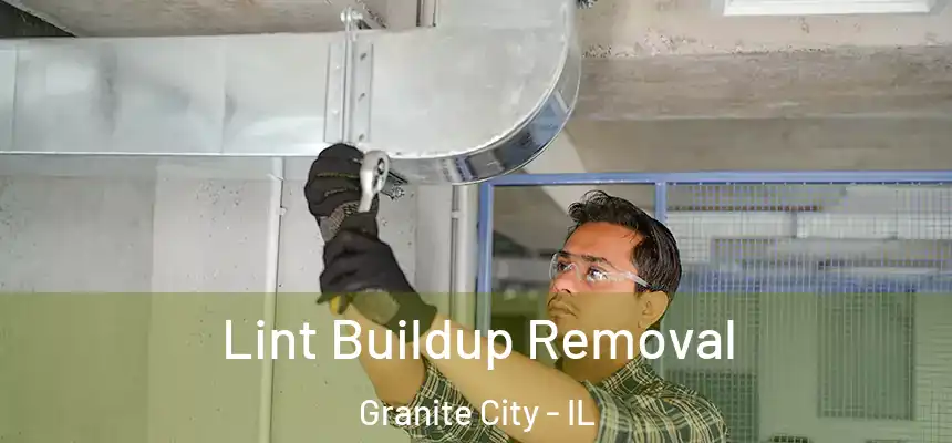 Lint Buildup Removal Granite City - IL
