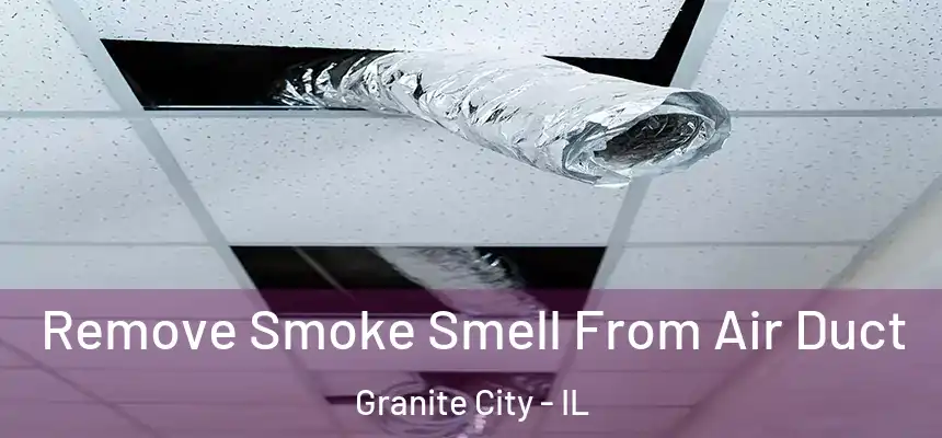  Remove Smoke Smell From Air Duct Granite City - IL