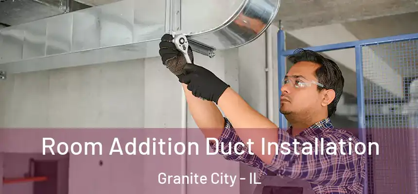  Room Addition Duct Installation Granite City - IL