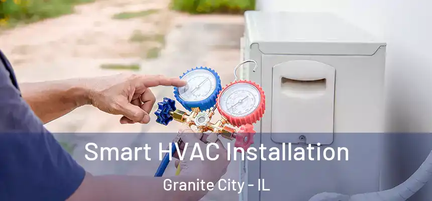  Smart HVAC Installation Granite City - IL