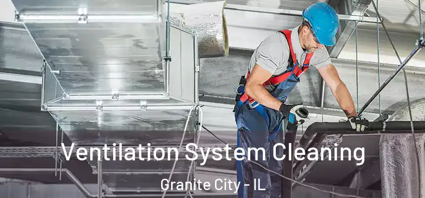  Ventilation System Cleaning Granite City - IL